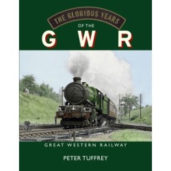 The Glorious Years of the GWR: Great Western Railway