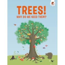 Trees, Why Do We Need Them?