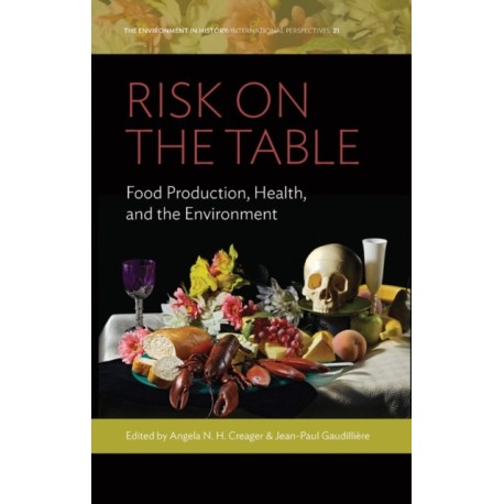 Risk on the Table: Food Production, Health, and the Environment