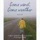 Come Wind, Come Weather: A pilgrim’s handbook of prayers and activities for the length of Britain