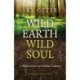 Wild Earth, Wild Soul (2nd Edition): A Manual for an Ecstatic Culture