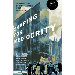 Shaping for Mediocrity: The Cancellation of Critical Thinking at Our Universities