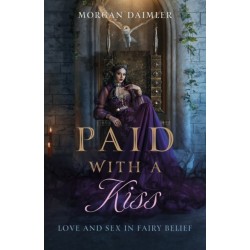 Paid with a Kiss: Love and Sex in Fairy Belief