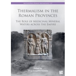 Thermalism in the Roman Provinces: The Role of Medicinal Mineral Waters across the Empire