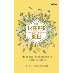 The Keeper of the Bees: Bees and Beekeeping in Irish Folklore