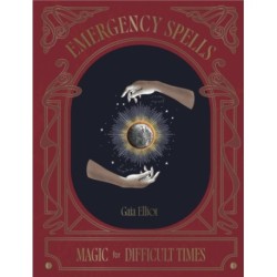 Emergency Spells: Magic For Difficult Times