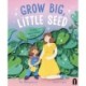 Grow Big, Little Seed: A story about rainbow babies