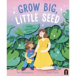 Grow Big, Little Seed: A story about rainbow babies