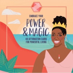 Embrace Your Power and Magic: 48 Affirmation Cards for Powerful Living (Inspirational Oracle Cards Deck, Positive Self-Reminders)