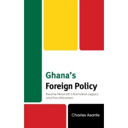 Ghana's Foreign Policy: Kwame Nkrumah's Normative Legacy and Pan-Africanism