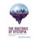 The Rhetoric of Dystopia: Prophecies and Provocations in the Anthropocene