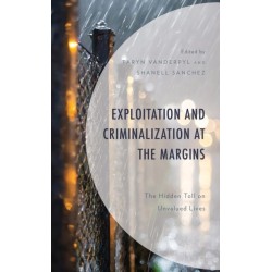 Exploitation and Criminalization at the Margins: The Hidden Toll on Unvalued Lives