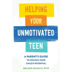 Helping Your Unmotivated Teen: A Parent’s Guide to Unlock Your Child’s Potential