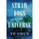 Straw Dogs of the Universe