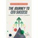 The Journey to CEO Success: 7 Practices for High Growth Leadership