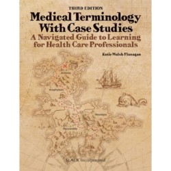 Medical Terminology with Case Studies: A Navigated Guide to Learning for Health Care Professionals