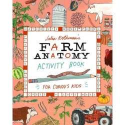 Julia Rothman's Farm Anatomy Activity Book: Match-ups, Word Puzzles, Quizzes, Mazes, Projects, Secret Codes & Lots More