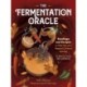 The Fermentation Oracle: Readings and Recipes to Take You on a Magical Culinary Journey- 36 Oracle Cards and Guidebook