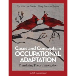 Cases and Concepts in Occupational Adaptation: Translating Theory into Action