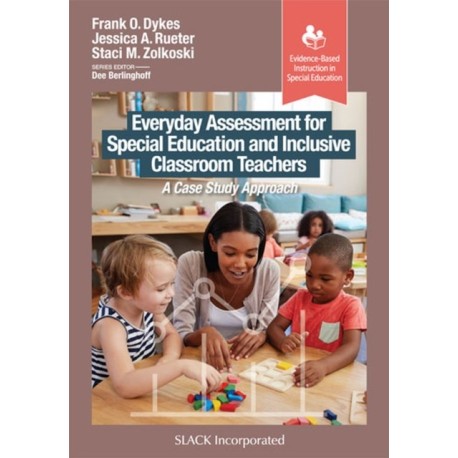 Everyday Assessment for Special Education and Inclusive Classroom Teachers: A Case Study Approach