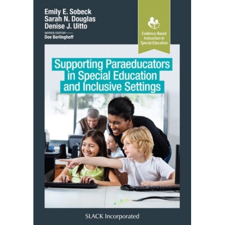 Supporting Paraeducators in Special Education and Inclusive Settings