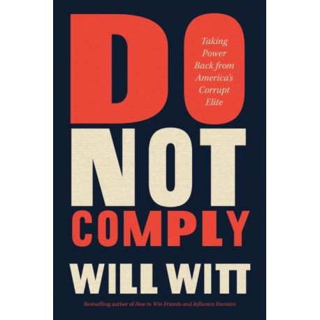 Do Not Comply: Taking Power Back from America's Corrupt Elite