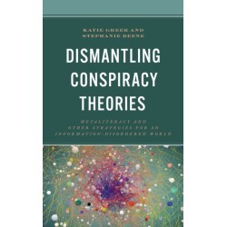 Dismantling Conspiracy Theories: Metaliteracy and other Strategies for an Information-Disordered World