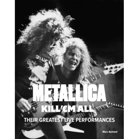 Metallica: Kill 'Em All: Their Greatest Live Performances