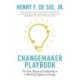 Changemaker Playbook: The New Physics of Leadership in a World of Explosive Change