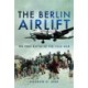 The Berlin Airlift: The First Battle of the Cold War
