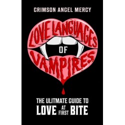 Love Languages of Vampires: The Ultimate Guide to Love at First Bite!