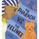 The Pharaoh vs. the Felines