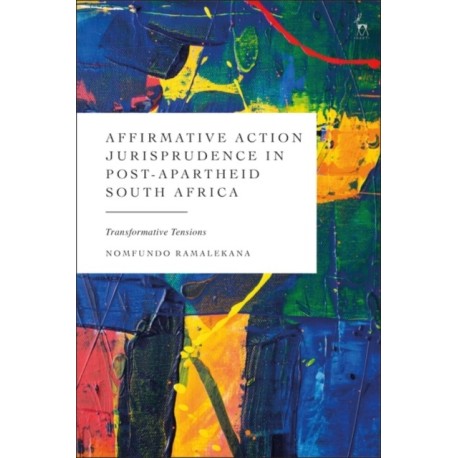 Affirmative Action Jurisprudence in Post-Apartheid South Africa: Transformative Tensions