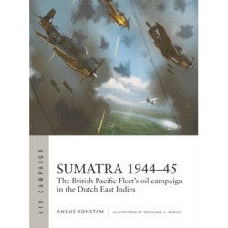 Sumatra 1944–45: The British Pacific Fleet's oil campaign in the Dutch East Indies