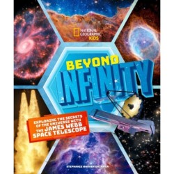 Beyond Infinity: Exploring the Secrets of the Universe With the James Webb Space Telescope