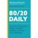 80/20 Daily: Your Day-by-Day Guide to Happier, Healthier, Wealthier, and More Successful Living using the 8020 Principle