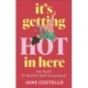 It’s Getting Hot in Here: a laugh-out-loud love story for the Menopausing audience