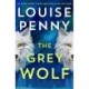 The Grey Wolf: The Three Pines community faces a deadly case in this unforgettable and timely thriller