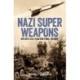 Nazi Super Weapons: Hitler's Evil Plan for Final Victory