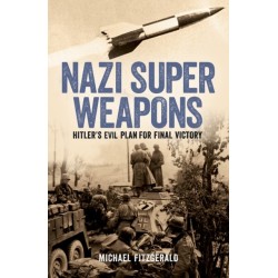 Nazi Super Weapons: Hitler's Evil Plan for Final Victory