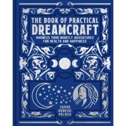 The Book of Practical Dreamcraft: Harness your nightly adventures for health and happiness