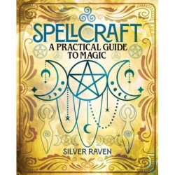 Spellcraft: A Practical Guide to Magic
