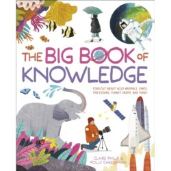 The Big Book of Knowledge: Find out about wild animals, space, the oceans, planet earth and more!