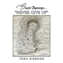 Simple Beginnings... "Never Give Up"