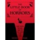 The Little Book of Horrors: Scary Truths That Will Make You Feel Lucky to Be Alive