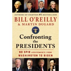 Confronting the Presidents: No Spin Assessments from Washington to Biden