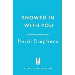 Snowed In with You: Escape with the BRAND-NEW moving and unforgettable novel from award-winning Heidi Stephens