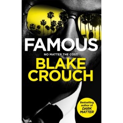 Famous: from the bestselling author and creator of number one Apple TV series Dark Matter