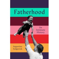 Fatherhood: A History of Love and Power