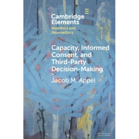 Capacity, Informed Consent and Third-Party Decision-Making